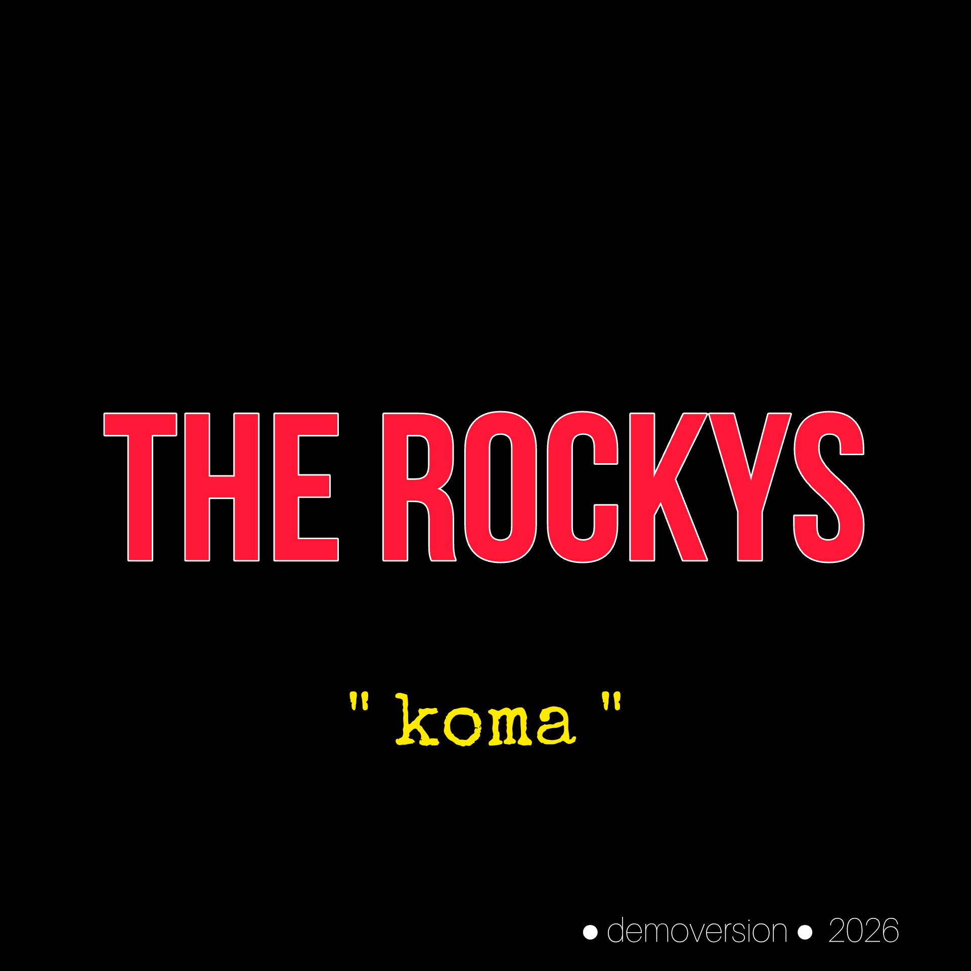 THE ROCKYS – KOMA, Demoverze · 2026